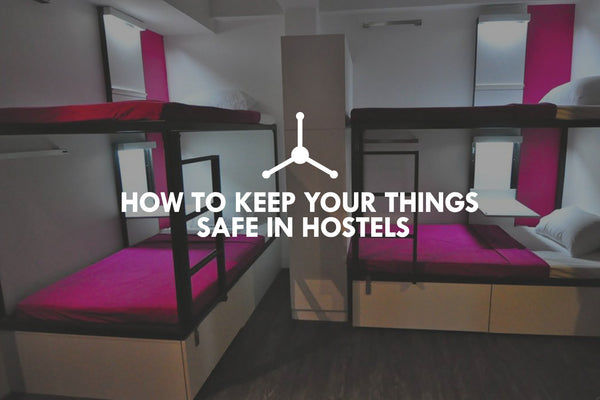 How to Keep Your Things Safe in Hostels
